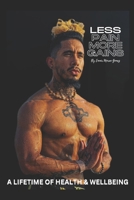 Less pain More gains: how to create a lifetime of health and well-being 1527285227 Book Cover