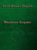 Allied Masonic Attendance Register 1471038769 Book Cover