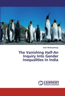 The Vanishing Half-An Inquiry Into Gender Inequalities In India 3659749257 Book Cover