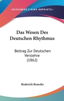 Das Wesen Des Deutschen Rhythmus: Beitrag Zur Deutschen Verslehre (1862) 1167484436 Book Cover