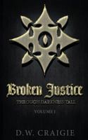 Broken Justice: Through Darkness Tall Volume I 1477646728 Book Cover