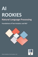 AI Rookies Natural Language Processing : Foundations of Text Analytics and NLP 1969233060 Book Cover