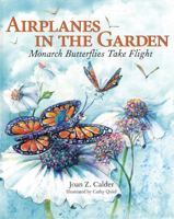 Airplanes in the Garden: Monarch Butterflies Take Flight 0983296219 Book Cover