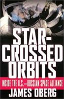 Star-crossed Orbits: Inside the U.S.-Russian Space Alliance 0071374256 Book Cover