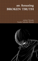 An Amazing BROKEN TRUTH 1365876500 Book Cover