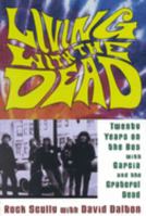 Living with the Dead: Twenty Years on the Bus with Garcia and the Grateful Dead