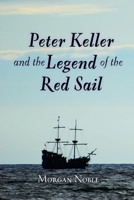 Peter Keller and the Legend of the Red Sail 0578020580 Book Cover