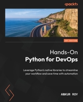 Hands-On Python for DevOps: Leverage Python's native libraries to streamline your workflow and save time with automation 1835081169 Book Cover