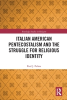 Italian American Pentecostalism and the Struggle for Religious Identity 0367785102 Book Cover