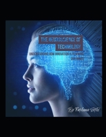 The Neuroscience of Technology: Understanding How Innovation is Rewiring Our Minds B0F28XPQRY Book Cover