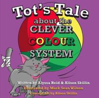 Tot's Tale: About the Clever Colour System 193962570X Book Cover