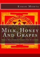Milk, Honey and Grapes: Simple Hinduism Concepts for Everyone 1438209150 Book Cover