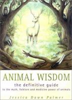 Animal Wisdom: Definitive Guide to Myth, Folklore and Medicine Power of Animals 0007102186 Book Cover