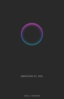 Abrazar el sol 1671142845 Book Cover