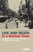 Life and Death in a German Town: Osnabruck from the Weimar Republic to World War II and Beyond (International Library of Twentieth Century History) 1350173983 Book Cover
