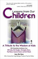 Lessons from Our Children - A Tribute to the Wisdom of Kids 1558746919 Book Cover