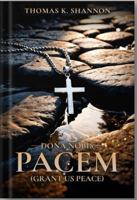 Dona Nobis Pacem: [Grant Us Peace] 1965222935 Book Cover