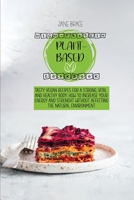 High-Protein Plant Based Cookbook: Tasty Vegan Recipes for a Strong, Vital and Healthy Body, How to Increase Your Energy and Strenght Without Affecting the Natural Environment 1801721440 Book Cover