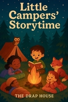 Little Campers’ Storytime: Stories for Ages 6-10 B0F83XYMGY Book Cover