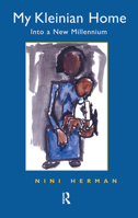 My Kleinian Home: Into a New Millennium 0367105241 Book Cover