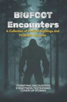 Bigfoot Encounters: A Collection of Verified Sightings and Firsthand Accounts B0G39RWLSB Book Cover