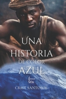 Una Historia De Color Azul (Spanish Edition) B0CSPXPTH5 Book Cover