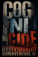 COGNICIDE: The Murder of Individuality: An Apocalypse Thriller Novel B0H238XC5H Book Cover