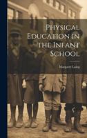 Physical education in the infant school 0343039826 Book Cover