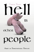 Hell Is Other People: Based on Transcredible Memoirs 1665775270 Book Cover