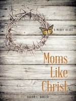 Moms Like Christ: A Merry Heart 197366982X Book Cover