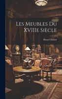 Les meubles du XVIIIe siècle 102139775X Book Cover