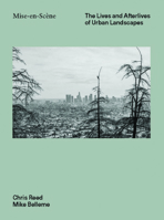 Mise En Scéne: The Lives and Afterlives of Urban Landscapes 1951541448 Book Cover