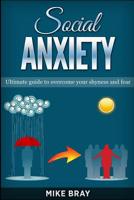 Social Anxiety: Ultimade guide to overcome your shyness and fear 1542785073 Book Cover