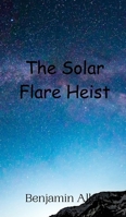 The Solar Flare Heist 990801532X Book Cover