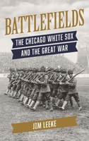 Battlefields: The Chicago White Sox and the Great War B0FBR26S2W Book Cover