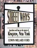 Street Whys: Anecdotes and Lore about the Streets of Kingston, New York 0615369154 Book Cover