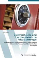 Österreichische und Liechtensteinische Privatstiftungen: Allgemeine und abgabenrechtliche Grundlagen zu Österreichischen und Liechtensteinischen Stiftungen 3639387295 Book Cover