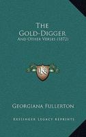 The Gold-Digger, and Other Verses 1167203399 Book Cover