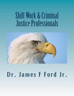 Shift Work & Criminal Justice Professionals 1979528748 Book Cover
