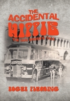 The Accidental Hippie: The Bus Driver's Tale 1796009849 Book Cover
