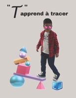 T apprend à tracer: Livre 1: T à l'école B0BPVLPGK9 Book Cover