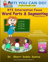 RTI Intervention Focus: Word Parts and Segmenting 0578028360 Book Cover