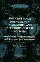The Resistance Phenomenon in Microbes and Infectious Disease Vectors: Implications for Human Health and Strategies for Containment : Workshop Summary 0309088542 Book Cover