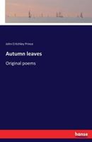 Autumn Leaves: Original Poems (Classic Reprint) 333720631X Book Cover