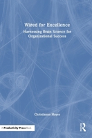 Wired for Excellence: Harnessing Brain Science for Organizational Success 1041042000 Book Cover