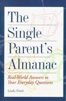 The Single Parent's Almanac: Real-World Answers to Your Everyday Questions 0761503293 Book Cover