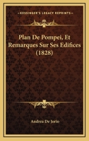 Plan De Pompei, Et Remarques Sur Ses Edifices (1828) 114582658X Book Cover