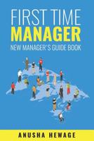 First Time Manager: New Manager's Guide Book 1076954790 Book Cover