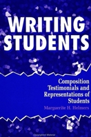 Writing Students: Composition Testimonials and Representations of Students (S U N Y Series, Literacy, Culture, and Learning) 0791421643 Book Cover