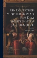 Ein deutscher Minister. Roman aus dem Achtzehnten Jahrhundert. 1021584959 Book Cover